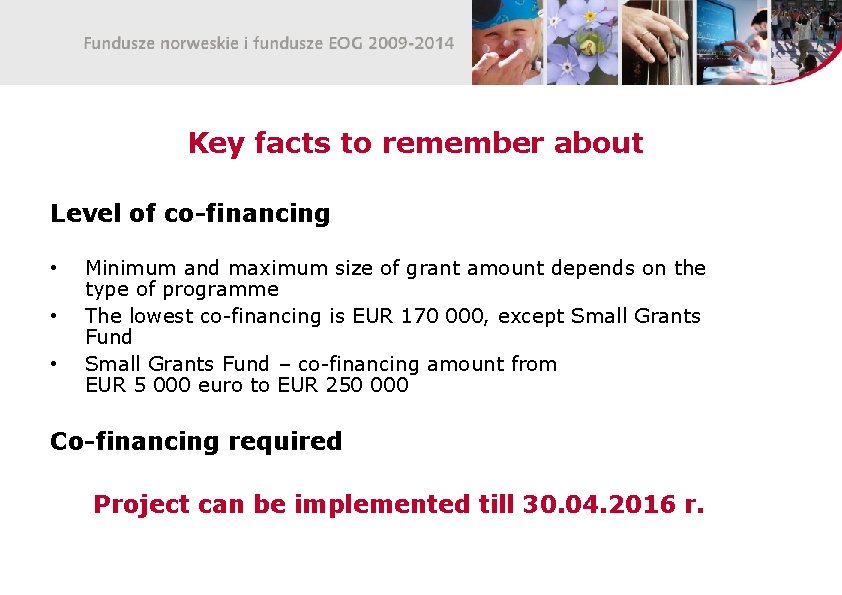Key facts to remember about Level of co-financing • • • Minimum and maximum