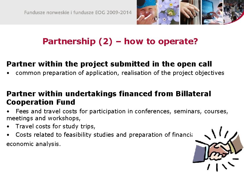 Partnership (2) – how to operate? Partner within the project submitted in the open