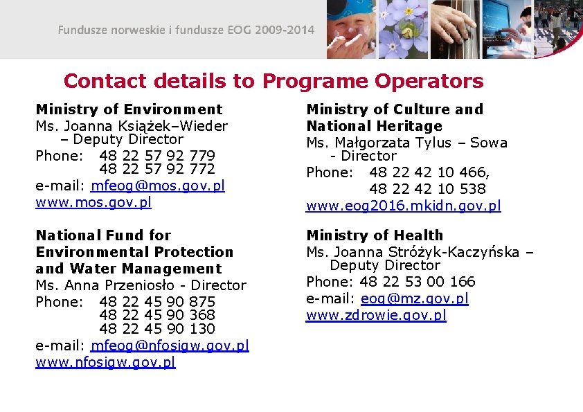 Contact details to Programe Operators Ministry of Environment Ms. Joanna Książek–Wieder – Deputy Director