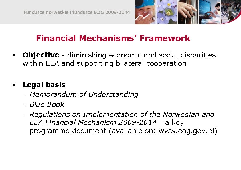 Financial Mechanisms’ Framework • Objective - diminishing economic and social disparities within EEA and