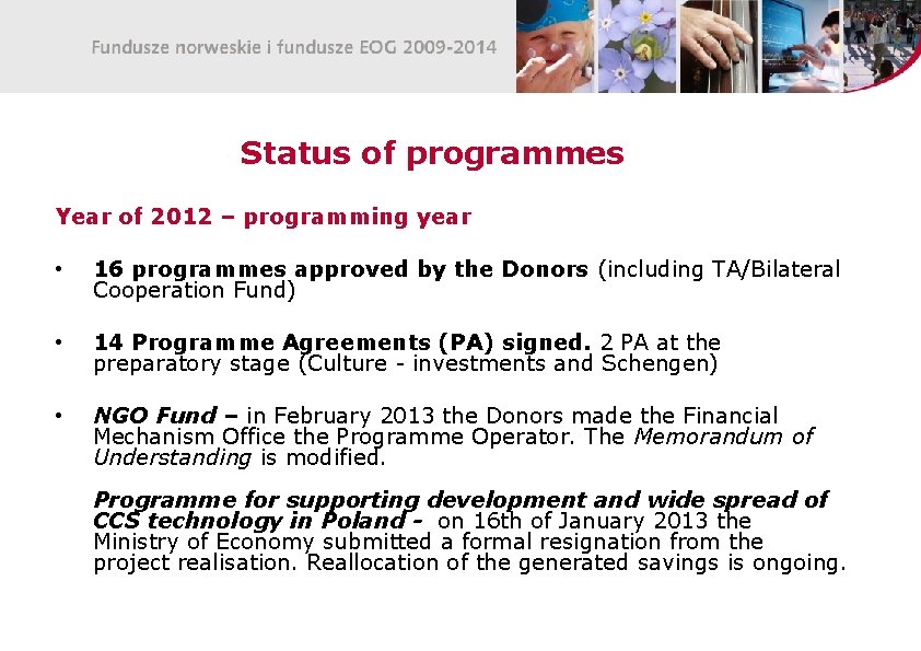 Status of programmes Year of 2012 – programming year • 16 programmes approved by