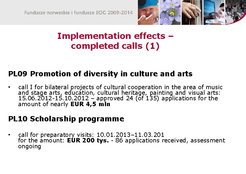 Implementation effects – completed calls (1) PL 09 Promotion of diversity in culture and