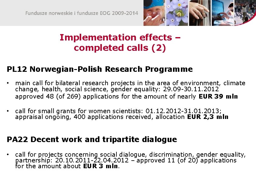 Implementation effects – completed calls (2) PL 12 Norwegian-Polish Research Programme • main call