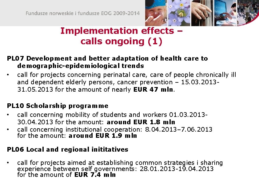 Implementation effects – calls ongoing (1) PL 07 Development and better adaptation of health