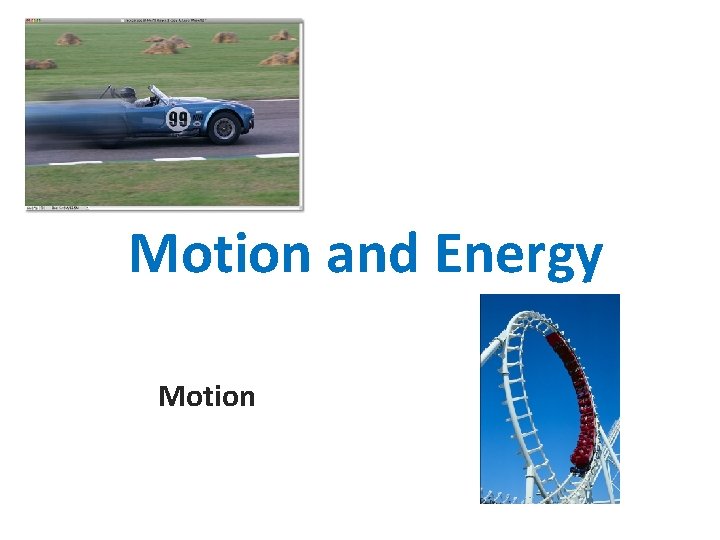 Motion and Energy Motion 