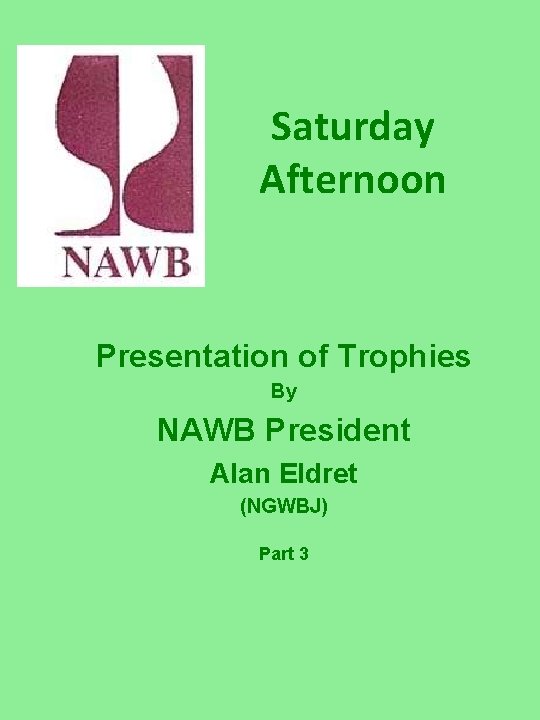 Saturday Afternoon Presentation of Trophies By NAWB President Alan Eldret (NGWBJ) Part 3 