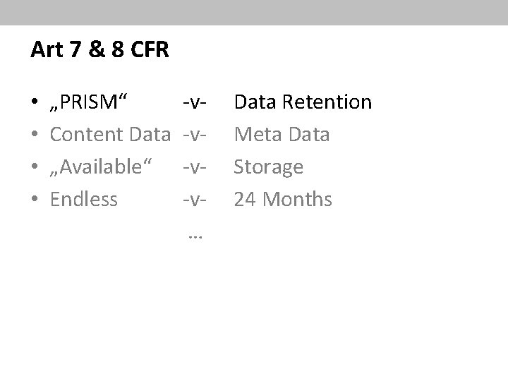 Art 7 & 8 CFR • • „PRISM“ -v- Content Data -v- „Available“ -v-