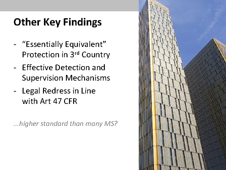 Other Key Findings - “Essentially Equivalent” Protection in 3 rd Country - Effective Detection