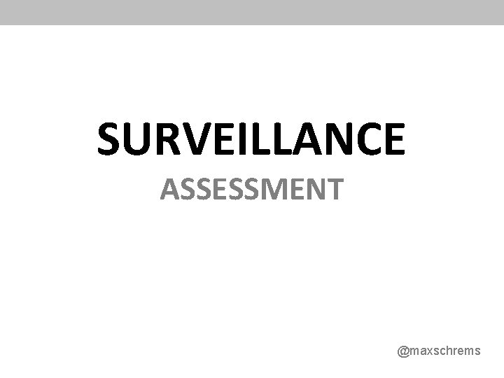 SURVEILLANCE ASSESSMENT @maxschrems 