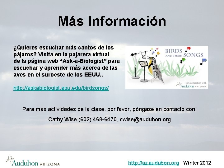 Más Información ¿Quieres escuchar más cantos de los pájaros? Visita en la pajarera virtual