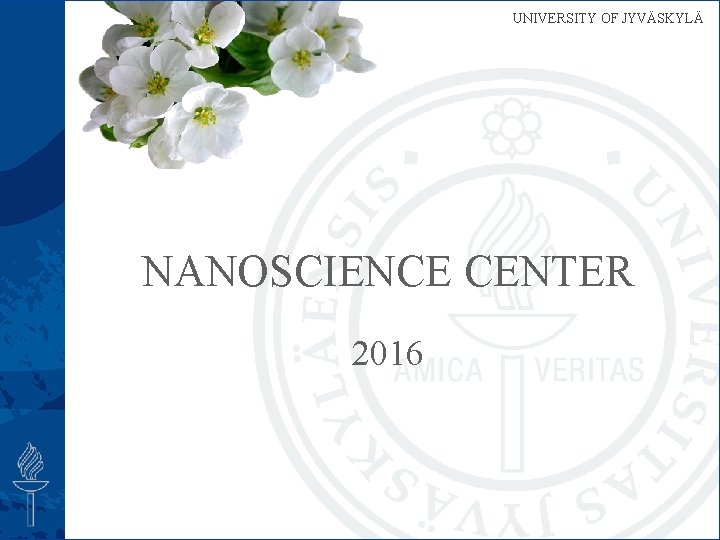 UNIVERSITY OF JYVÄSKYLÄ NANOSCIENCE CENTER 2016 