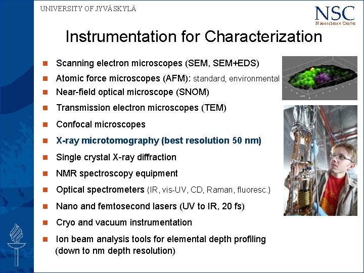 UNIVERSITY OF JYVÄSKYLÄ NSC Nanoscience Center Instrumentation for Characterization Scanning electron microscopes (SEM, SEM+EDS)