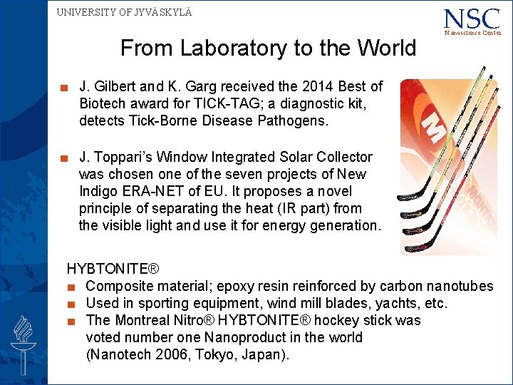 UNIVERSITY OF JYVÄSKYLÄ From Laboratory to the World NSC Nanoscience Center ■ J. Gilbert