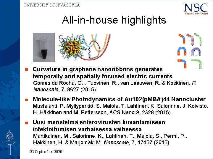 UNIVERSITY OF JYVÄSKYLÄ All-in-house highlights NSC Nanoscience Center Curvature in graphene nanoribbons generates temporally