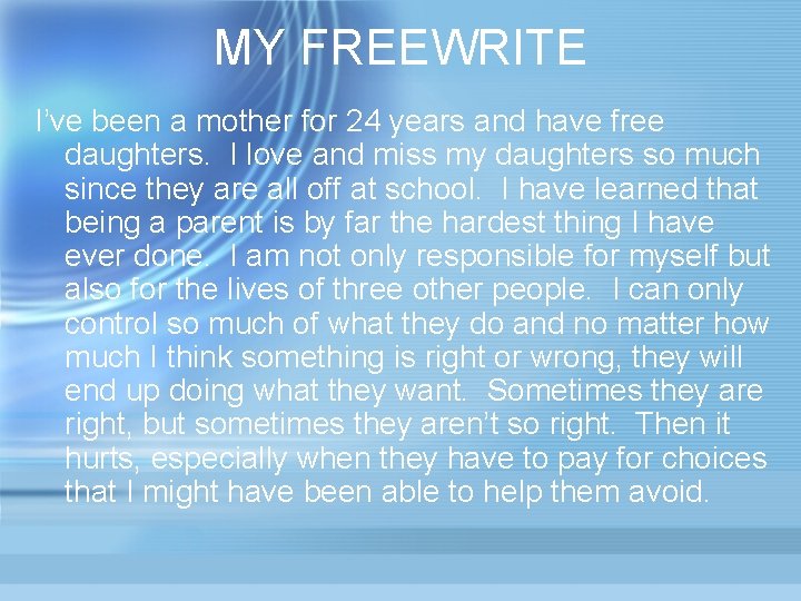 MY FREEWRITE I’ve been a mother for 24 years and have free daughters. I