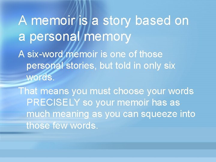 A memoir is a story based on a personal memory A six-word memoir is