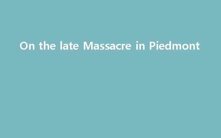 On the late Massacre in Piedmont 