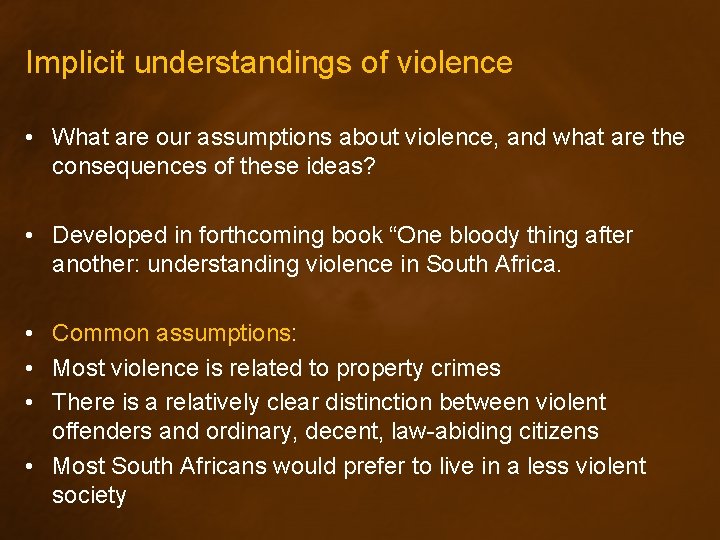 Implicit understandings of violence • What are our assumptions about violence, and what are