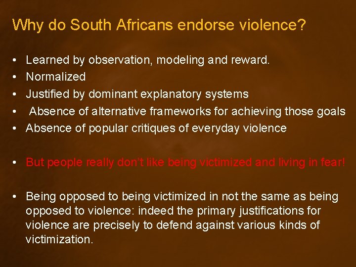 Why do South Africans endorse violence? • • • Learned by observation, modeling and