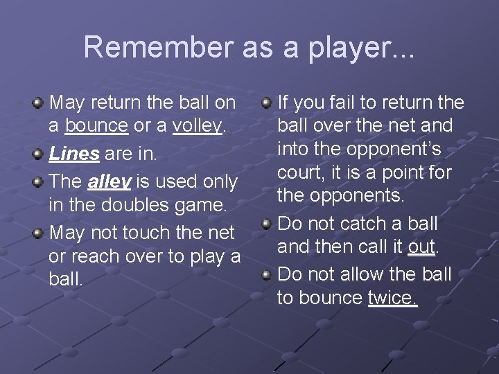 Remember as a player. . . May return the ball on a bounce or