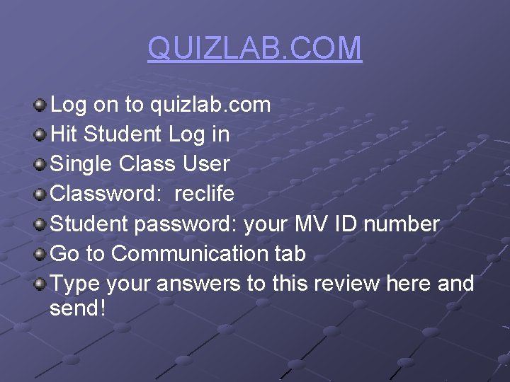 QUIZLAB. COM Log on to quizlab. com Hit Student Log in Single Class User
