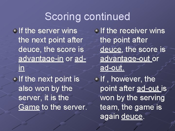 Scoring continued If the server wins the next point after deuce, the score is