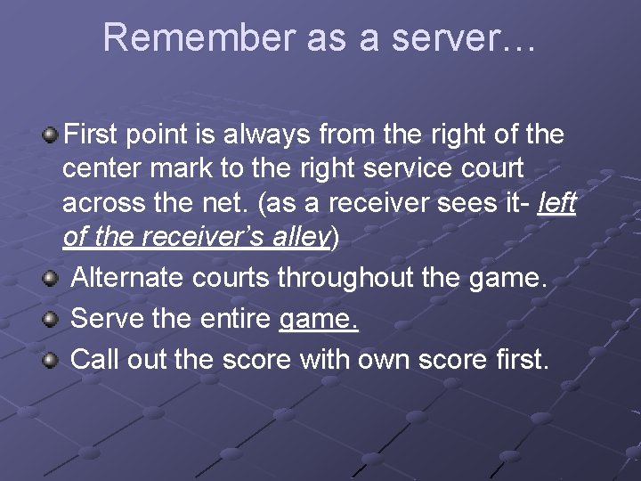 Remember as a server… First point is always from the right of the center