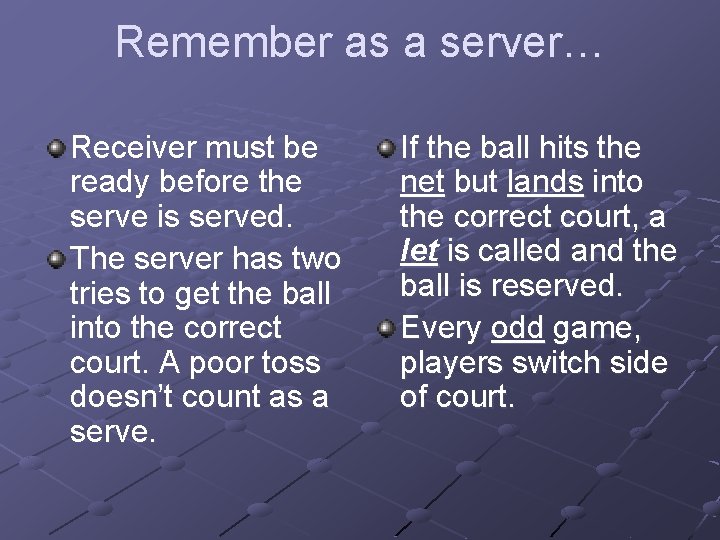 Remember as a server… Receiver must be ready before the serve is served. The