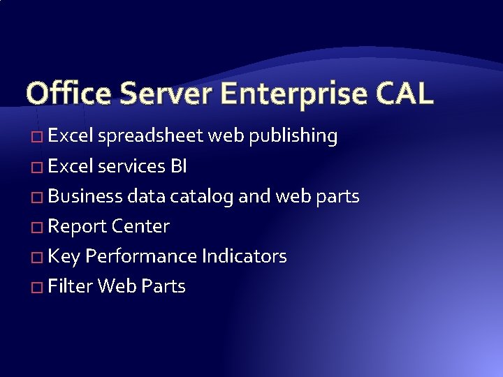 Office Server Enterprise CAL � Excel spreadsheet web publishing � Excel services BI � Office Server Enterprise CAL � Excel spreadsheet web publishing � Excel services BI �