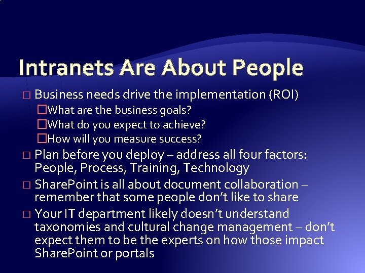 Intranets Are About People � Business needs drive the implementation (ROI) �What are the Intranets Are About People � Business needs drive the implementation (ROI) �What are the
