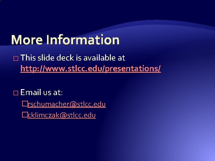 More Information � This slide deck is available at http: //www. stlcc. edu/presentations/ � More Information � This slide deck is available at http: //www. stlcc. edu/presentations/ �
