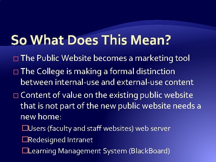 So What Does This Mean? � The Public Website becomes a marketing tool � So What Does This Mean? � The Public Website becomes a marketing tool �