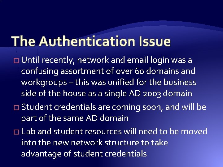 The Authentication Issue � Until recently, network and email login was a confusing assortment The Authentication Issue � Until recently, network and email login was a confusing assortment