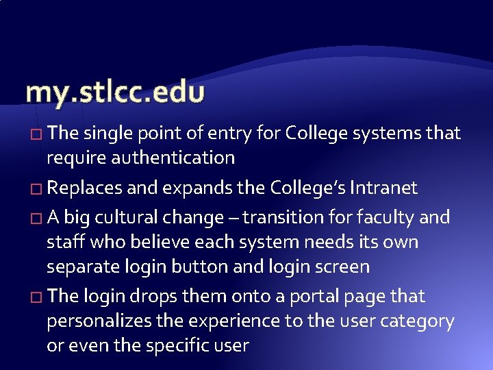my. stlcc. edu � The single point of entry for College systems that require my. stlcc. edu � The single point of entry for College systems that require