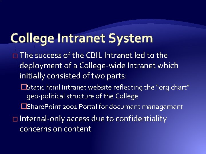 College Intranet System � The success of the CBIL Intranet led to the deployment College Intranet System � The success of the CBIL Intranet led to the deployment