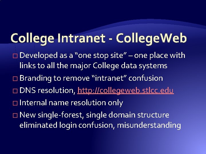 College Intranet - College. Web � Developed as a “one stop site” – one College Intranet - College. Web � Developed as a “one stop site” – one
