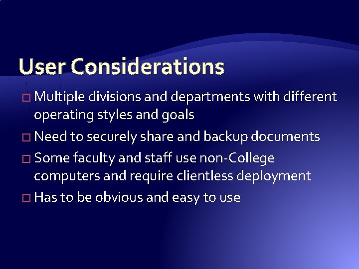 User Considerations � Multiple divisions and departments with different operating styles and goals � User Considerations � Multiple divisions and departments with different operating styles and goals �