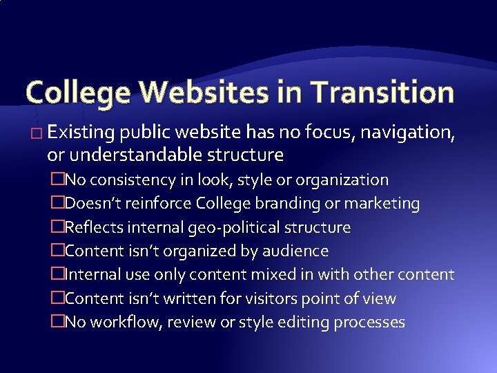 College Websites in Transition � Existing public website has no focus, navigation, or understandable College Websites in Transition � Existing public website has no focus, navigation, or understandable