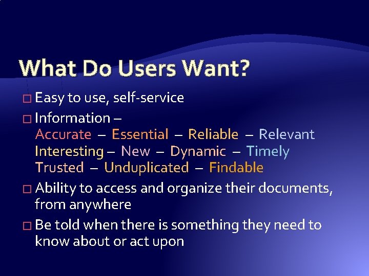 What Do Users Want? � Easy to use, self-service � Information – Accurate – What Do Users Want? � Easy to use, self-service � Information – Accurate –