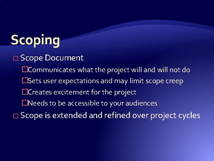 Scoping � Scope Document �Communicates what the project will and will not do �Sets Scoping � Scope Document �Communicates what the project will and will not do �Sets