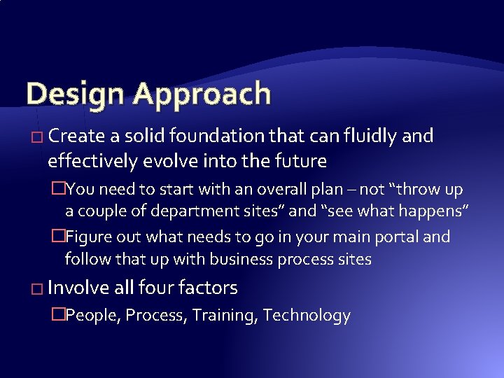 Design Approach � Create a solid foundation that can fluidly and effectively evolve into Design Approach � Create a solid foundation that can fluidly and effectively evolve into
