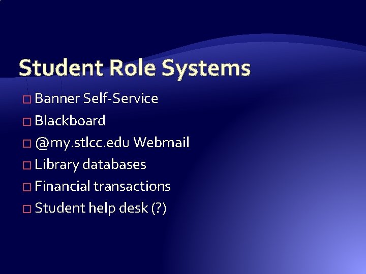 Student Role Systems � Banner Self-Service � Blackboard � @my. stlcc. edu Webmail � Student Role Systems � Banner Self-Service � Blackboard � @my. stlcc. edu Webmail �