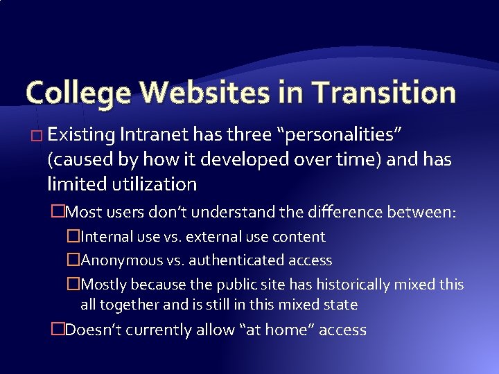 College Websites in Transition � Existing Intranet has three “personalities” (caused by how it College Websites in Transition � Existing Intranet has three “personalities” (caused by how it