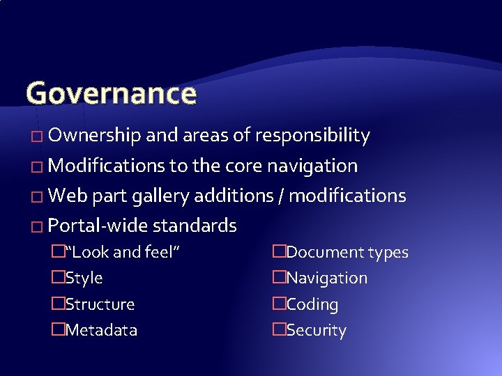 Governance � Ownership and areas of responsibility � Modifications to the core navigation � Governance � Ownership and areas of responsibility � Modifications to the core navigation �