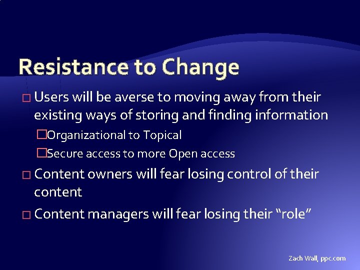 Resistance to Change � Users will be averse to moving away from their existing Resistance to Change � Users will be averse to moving away from their existing