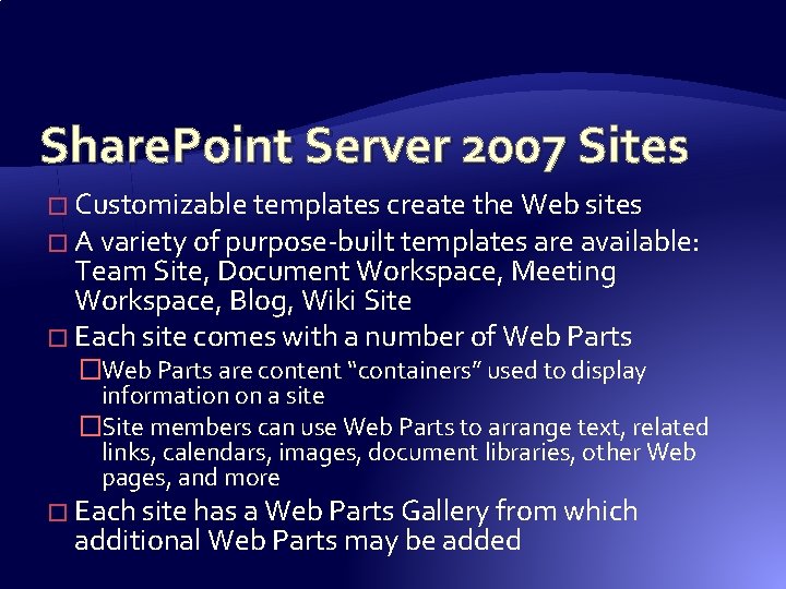 Share. Point Server 2007 Sites � Customizable templates create the Web sites � A Share. Point Server 2007 Sites � Customizable templates create the Web sites � A