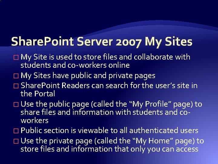 Share. Point Server 2007 My Sites � My Site is used to store files Share. Point Server 2007 My Sites � My Site is used to store files