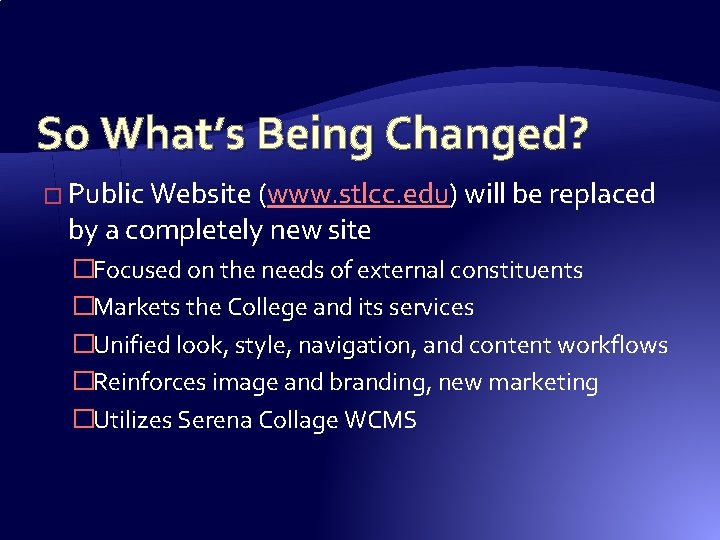 So What’s Being Changed? � Public Website (www. stlcc. edu) will be replaced by So What’s Being Changed? � Public Website (www. stlcc. edu) will be replaced by
