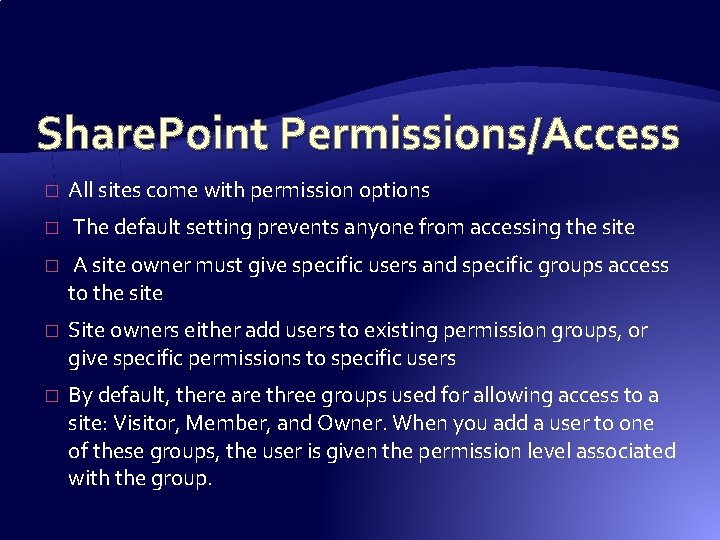 Share. Point Permissions/Access � All sites come with permission options � The default setting Share. Point Permissions/Access � All sites come with permission options � The default setting