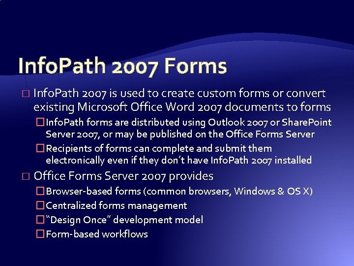Info. Path 2007 Forms � Info. Path 2007 is used to create custom forms Info. Path 2007 Forms � Info. Path 2007 is used to create custom forms